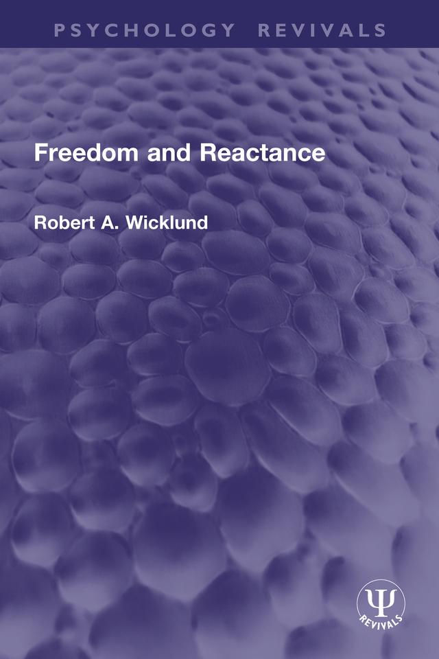 Freedom and Reactance by Robert A. Wicklund