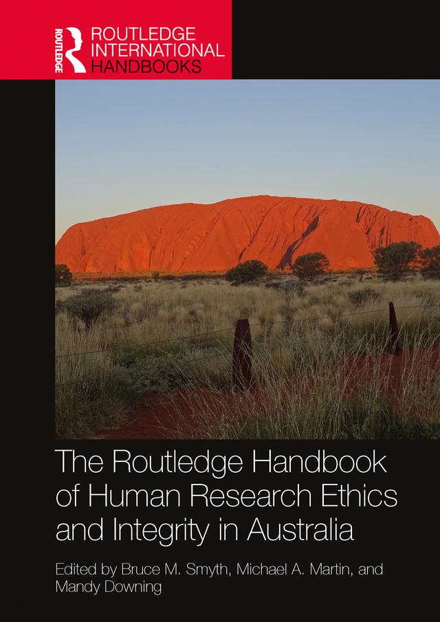 The Routledge Handbook of Human Research Ethics and Integrity in Australia by Bruce M. Smyth, Mandy Downing, Michael A. Martin