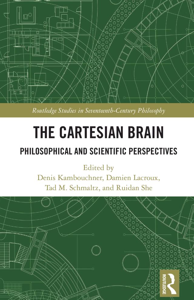 The Cartesian Brain by Damien Lacroux, Denis Kambouchner, Ruidan She, Tad M. Schmaltz