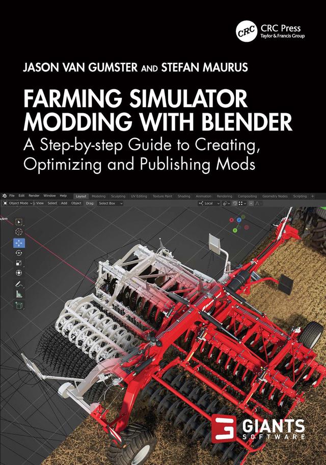 Farming Simulator Modding with Blender by Jason van Gumster, Stefan Maurus