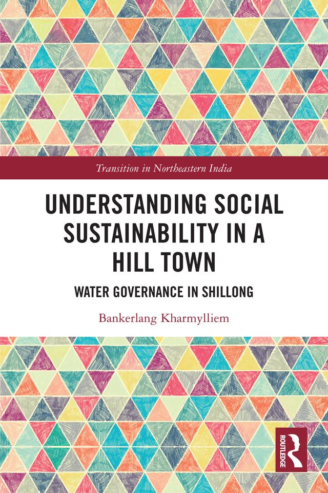 Understanding Social Sustainability in a Hill Town by Bankerlang Kharmylliem