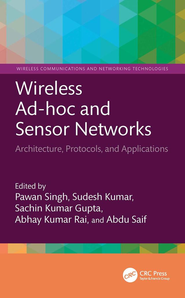 Wireless Ad-hoc and Sensor Networks by Abdu Saif, Abhay Kumar Rai, Pawan Singh, Sachin Kumar Gupta, Sudesh Kumar