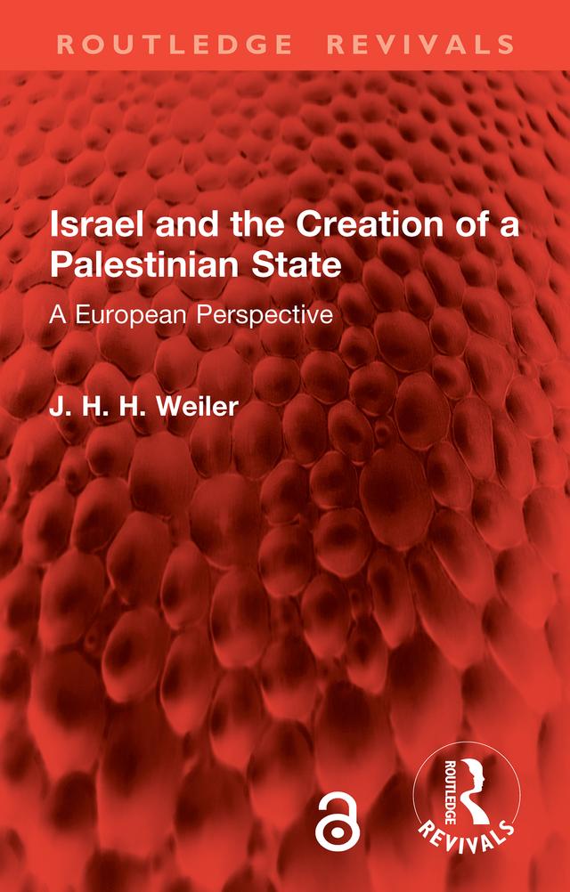 Israel and the Creation of a Palestinian State by J. H. H. Weiler