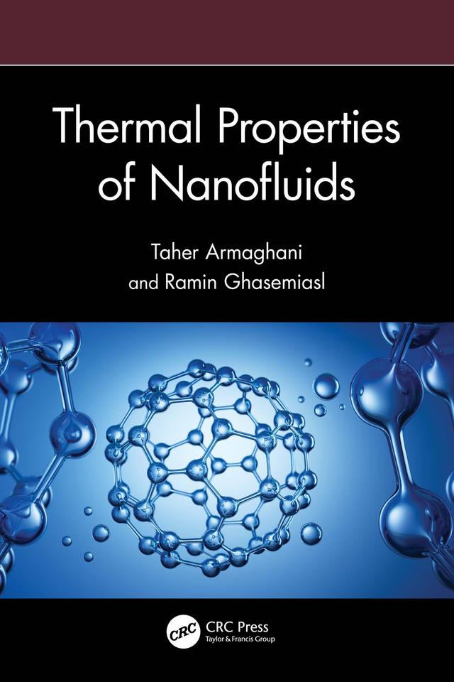 Thermal Properties of Nanofluids by Ramin Ghasemiasl, Taher Armaghani