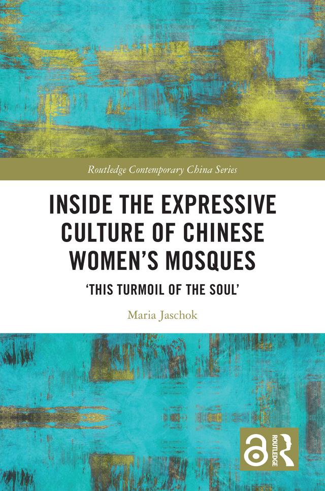 Inside the Expressive Culture of Chinese Women's Mosques by Maria Jaschok