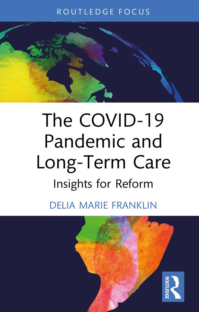 The COVID-19 Pandemic and Long-Term Care by Delia Marie Franklin