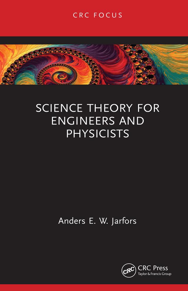 Science Theory for Engineers and Physicists by Anders E. W. Jarfors
