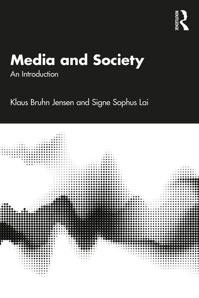 Media and Society by Klaus Bruhn Jensen, Signe Sophus Lai