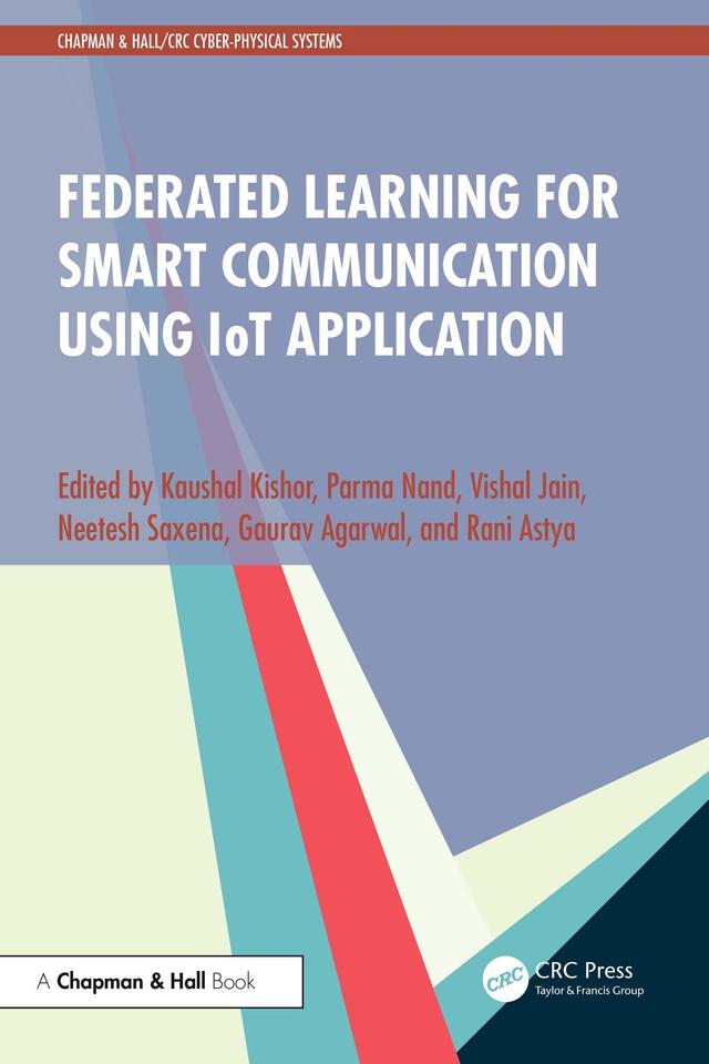 Federated Learning for Smart Communication using IoT Application by Gaurav Agarwal, Kaushal Kishor, Neetesh Saxena, Parma Nand, Rani Astya, Vishal Jain