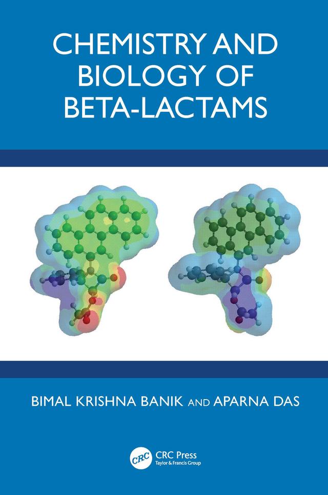 Chemistry and Biology of Beta-Lactams by Aparna Das, Bimal Krishna Banik