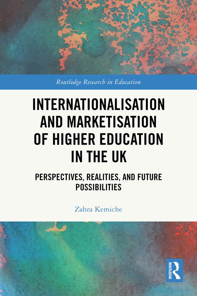 Internationalisation and Marketisation of Higher Education in the UK by Zahra Kemiche