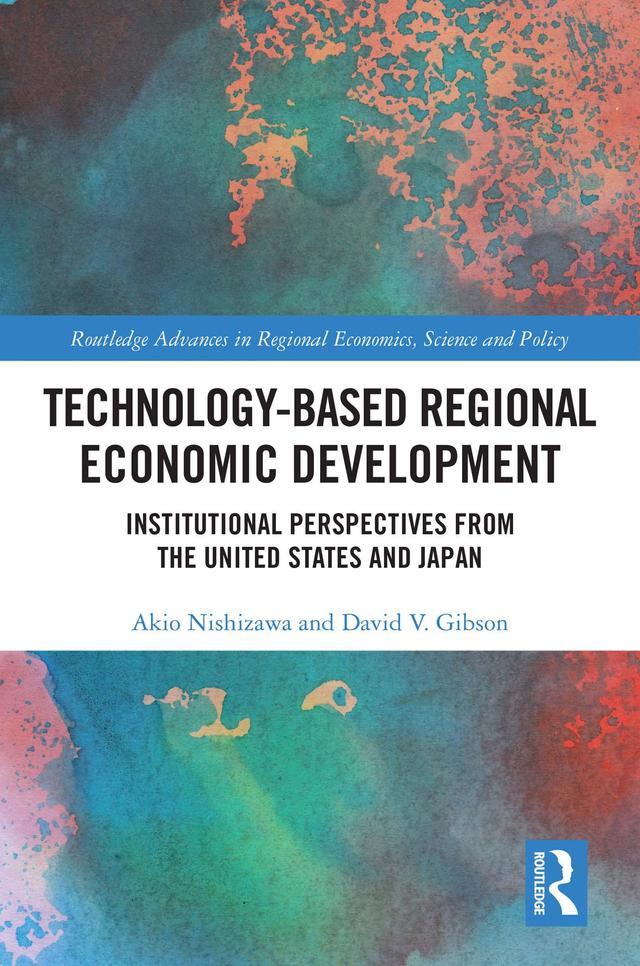 Technology-Based Regional Economic Development by Akio Nishizawa, David V. Gibson