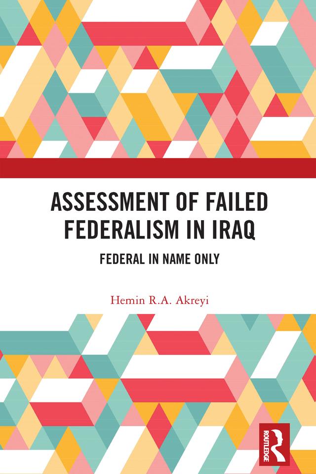 Assessment of Failed Federalism in Iraq by Hemin R.A. Akreyi