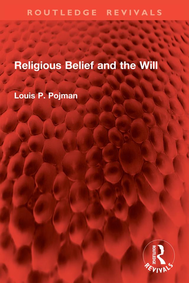 Religious Belief and the Will by Louis P. Pojman
