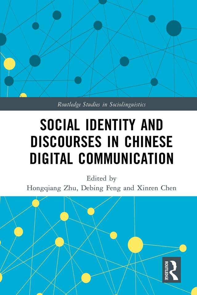 Social Identity and Discourses in Chinese Digital Communication by Debing Feng, Hongqiang Zhu, Xinren Chen
