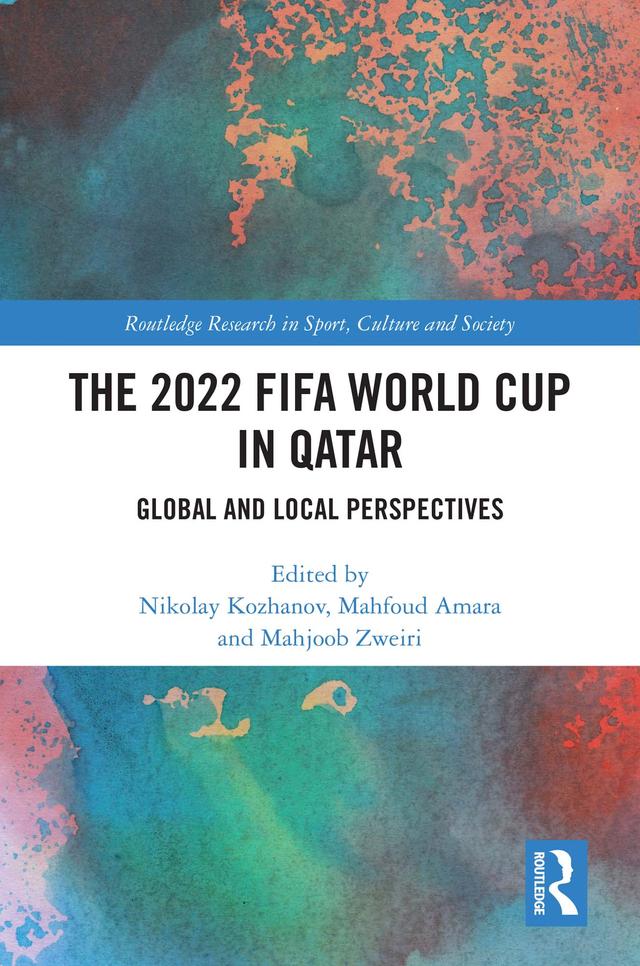 The 2022 FIFA World Cup in Qatar by Mahfoud Amara, Mahjoob Zweiri, Nikolay Kozhanov