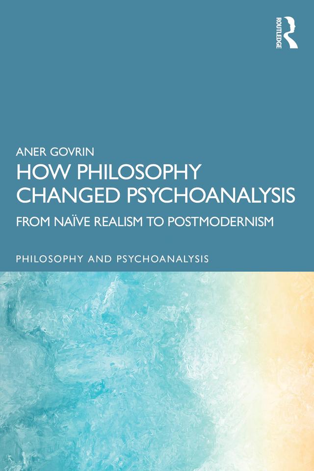 How Philosophy Changed Psychoanalysis by Aner Govrin