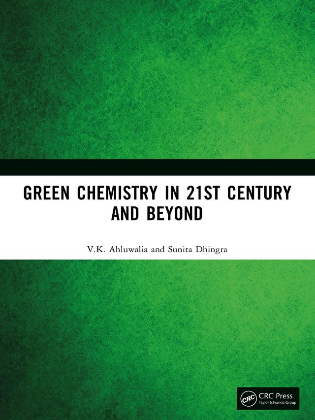 Green Chemistry in 21st Century and Beyond by Sunita Dhingra, V.K. Ahluwalia