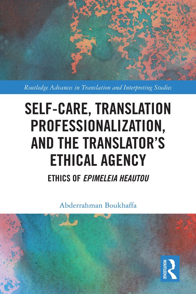Self-Care, Translation Professionalization, and the Translator’s Ethical Agency by Abderrahman Boukhaffa