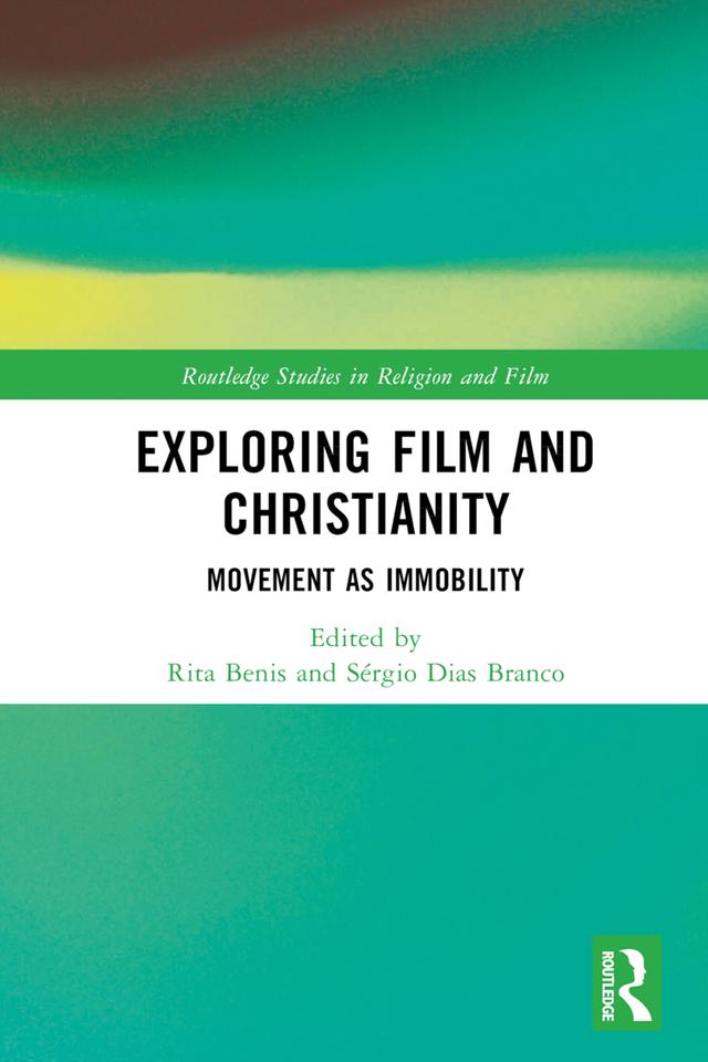 Exploring Film and Christianity by Rita Benis, Sérgio Dias Branco