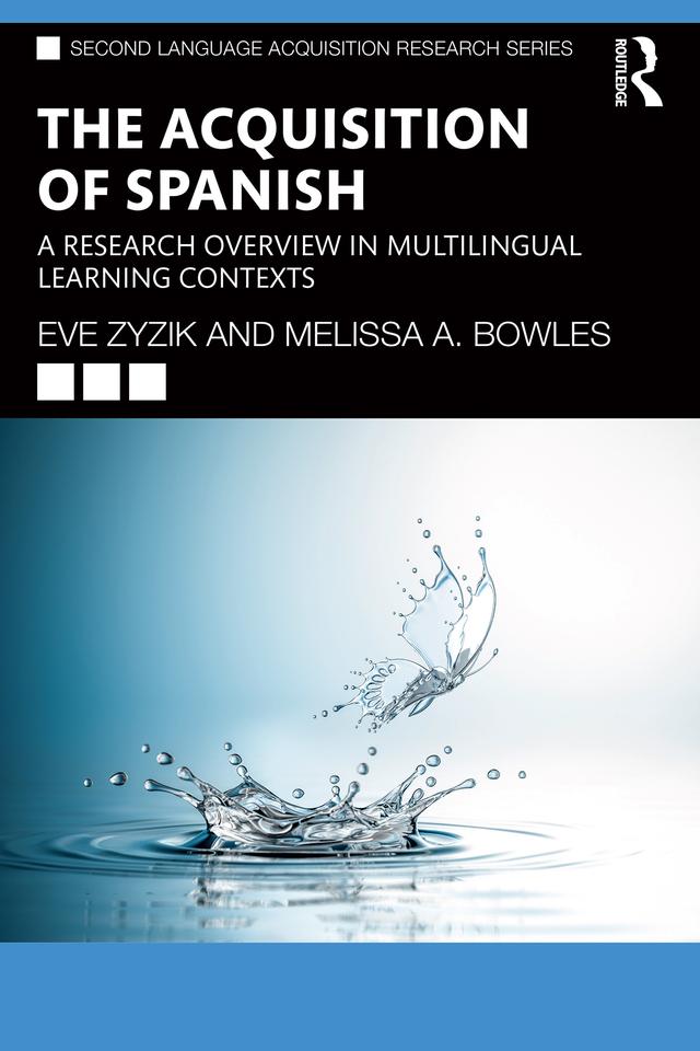 The Acquisition of Spanish by Eve Zyzik, Melissa A. Bowles