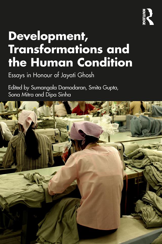 Development, Transformations and the Human Condition by Dipa Sinha, Smita Gupta, Sona Mitra, Sumangala Damodaran