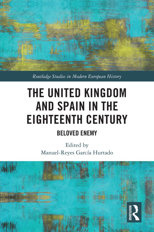 The United Kingdom and Spain in the Eighteenth Century by Manuel-Reyes García Hurtado