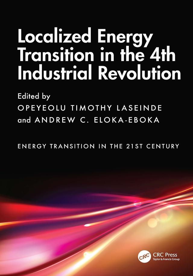 Localized Energy Transition in the 4th Industrial Revolution by Andrew C. Eloka-Eboka, Opeyeolu Timothy Laseinde
