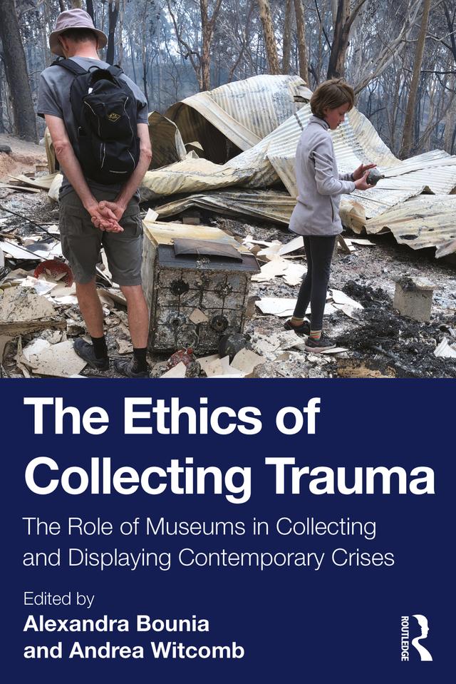 The Ethics of Collecting Trauma by Alexandra Bounia, Andrea Witcomb