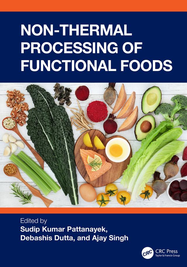 Non-Thermal Processing of Functional Foods by Ajay Singh, Debashis Dutta, Sudip Kumar Pattanayek