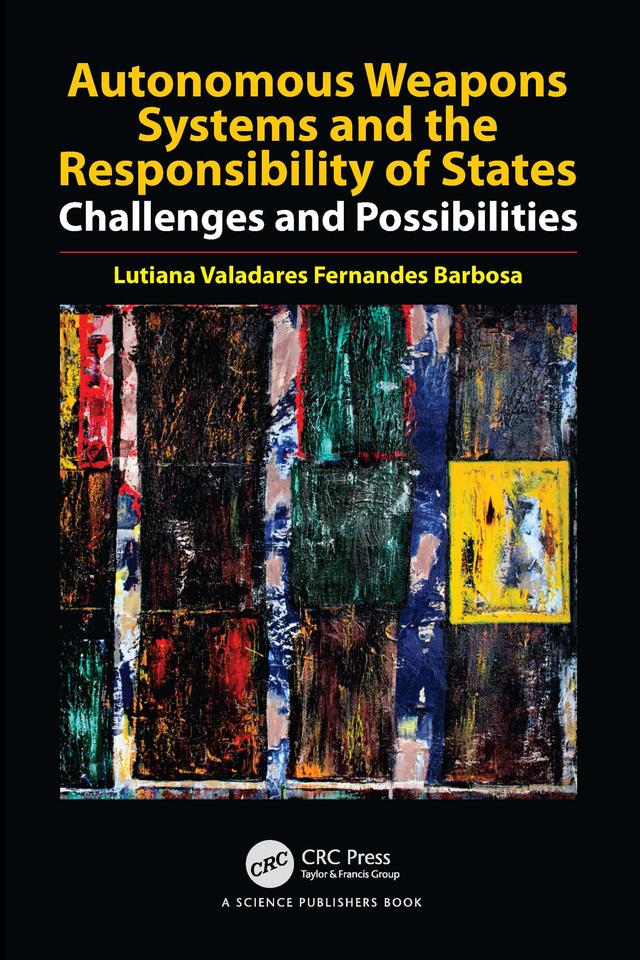 Autonomous Weapons Systems and the Responsibility of States by Lutiana Valadares Fernandes Barbosa