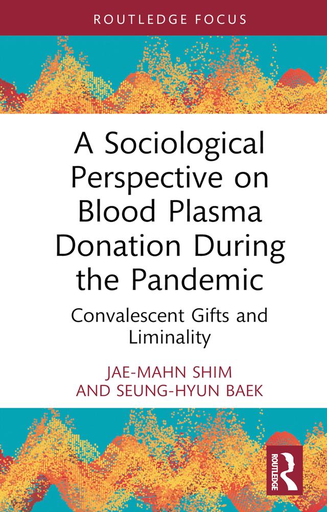 A Sociological Perspective on Blood Plasma Donation During the Pandemic by Jae-Mahn Shim, Seung-Hyun Baek