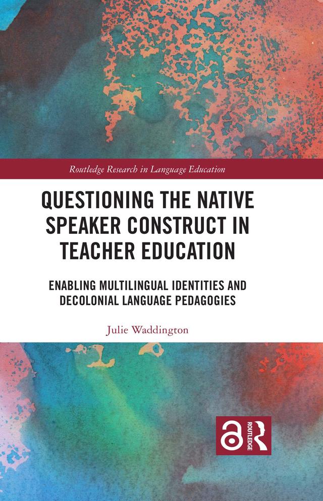 Questioning the Native Speaker Construct in Teacher Education by Julie Waddington