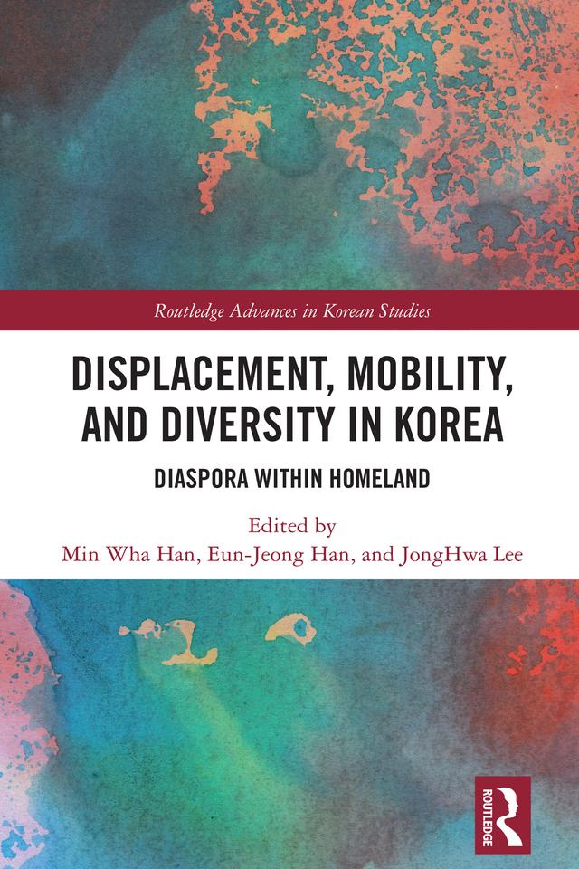 Displacement, Mobility, and Diversity in Korea by Eun-Jeong Han, JongHwa Lee, Min Wha Han