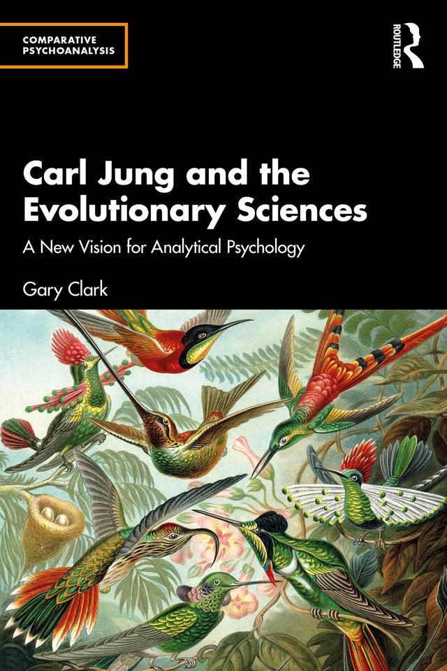 Carl Jung and the Evolutionary Sciences by Gary Clark
