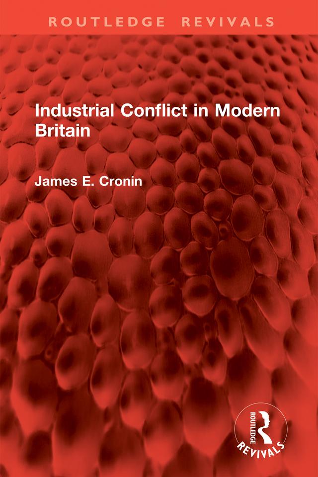 Industrial Conflict in Modern Britain by James E Cronin