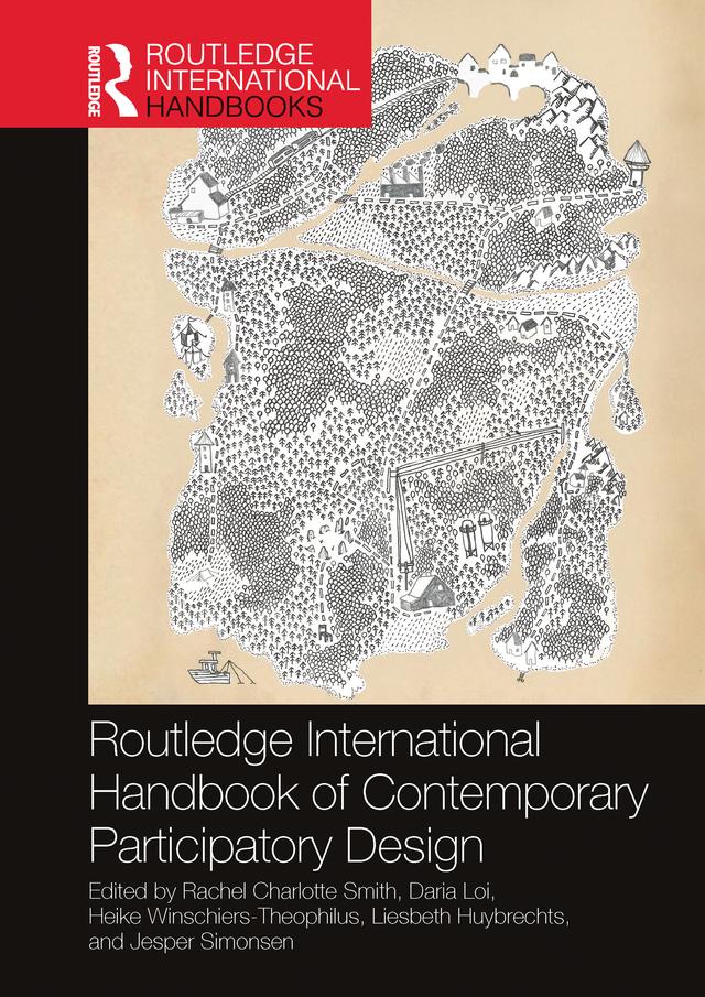 Routledge International Handbook of Contemporary Participatory Design by Daria Loi, Heike Winschiers-Theophilus, Jesper Simonsen, Liesbeth Huybrechts, Rachel Charlotte Smith