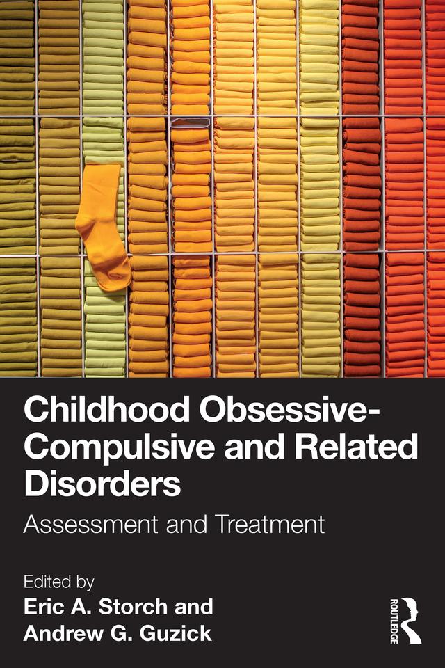 Childhood Obsessive-Compulsive and Related Disorders by Andrew G. Guzick, Ph.D., Eric A. Storch, Ph.D.