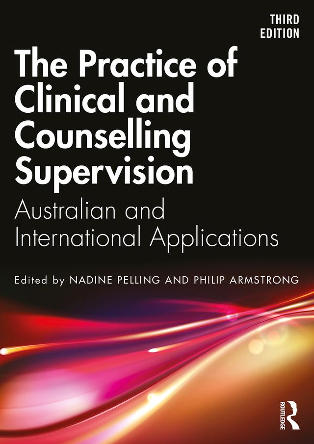 The Practice of Clinical and Counselling Supervision by Nadine Pelling, Philip Armstrong