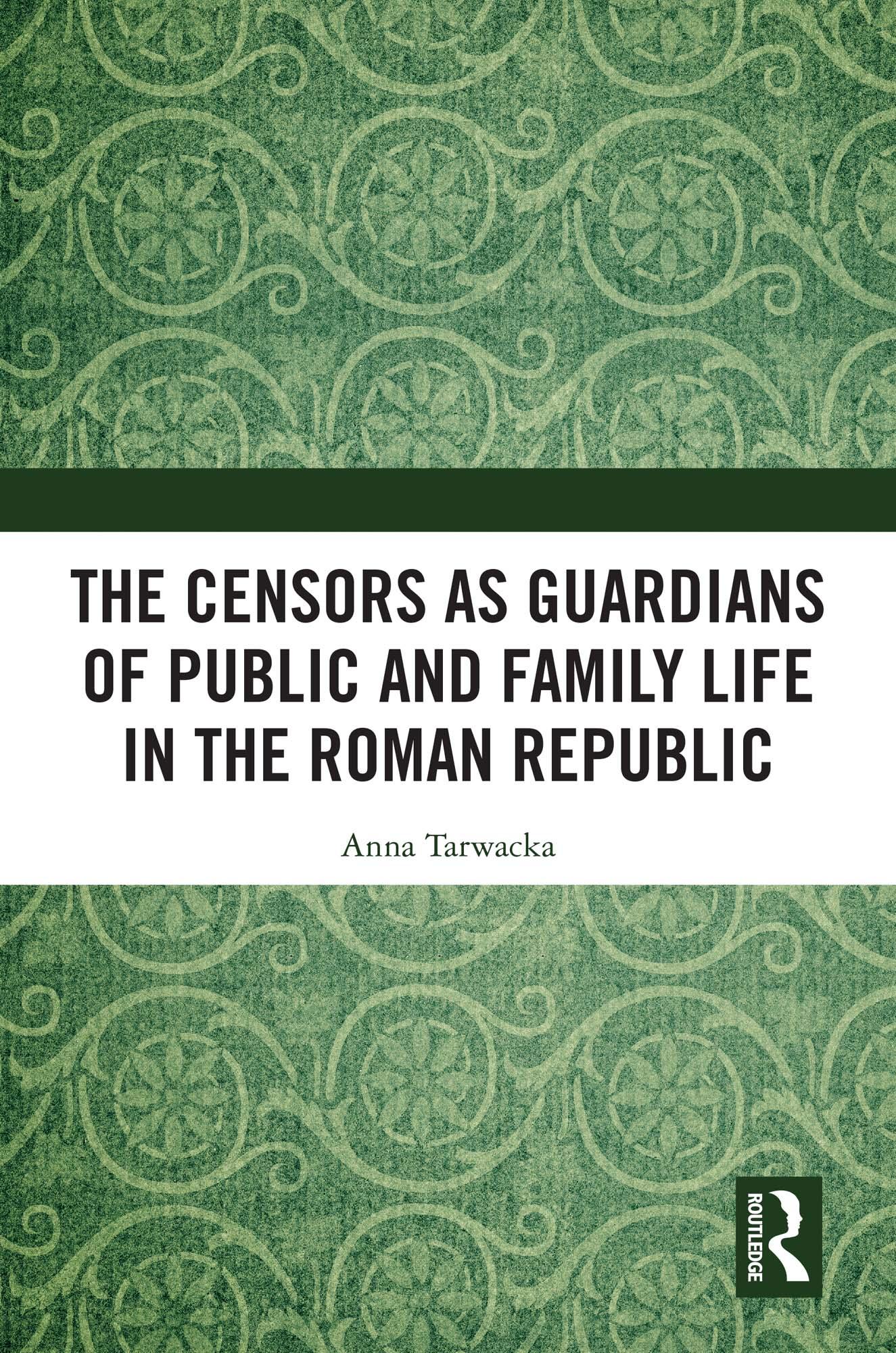 The Censors as Guardians of Public and Family Life in the Roman Republic