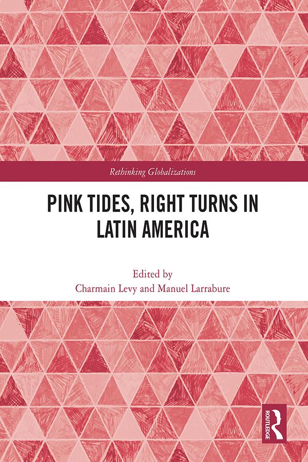 Pink Tides, Right Turns in Latin America by Charmain Levy, Manuel Larrabure