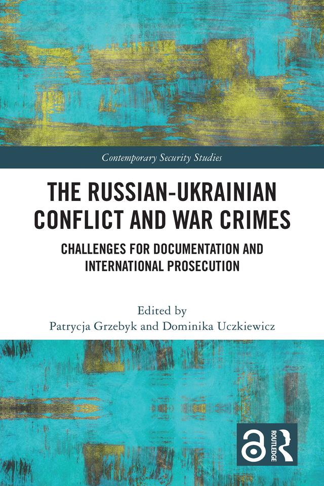 The Russian-Ukrainian Conflict and War Crimes by Dominika Uczkiewicz, Patrycja Grzebyk