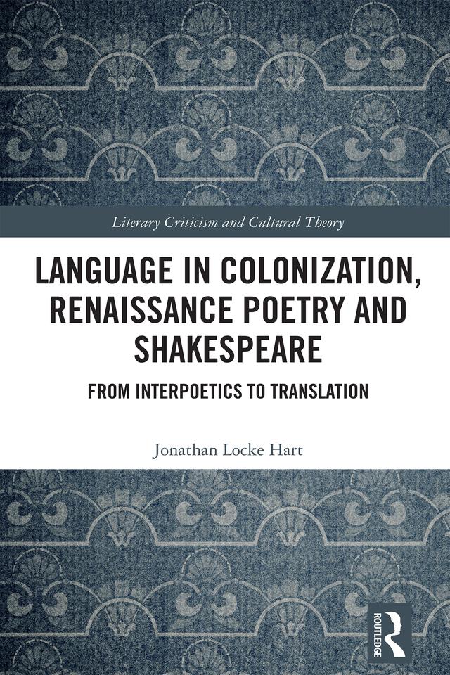 Language in Colonization, Renaissance Poetry and Shakespeare by Jonathan Locke Hart