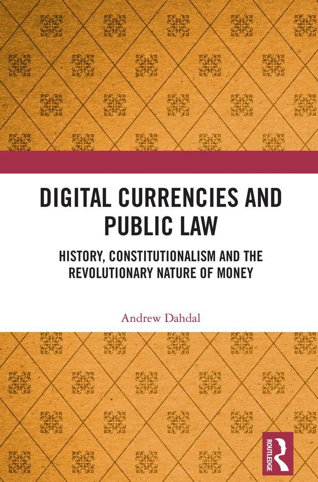 Digital Currencies and Public Law by Andrew Dahdal