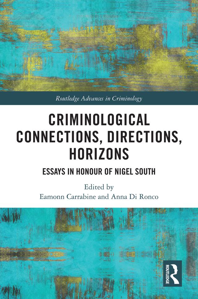 Criminological Connections, Directions, Horizons by Anna Di Ronco, Eamonn Carrabine