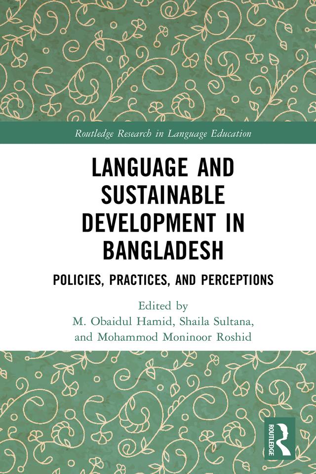 Language and Sustainable Development in Bangladesh by M. Obaidul Hamid, Mohammod Moninoor Roshid, Shaila Sultana