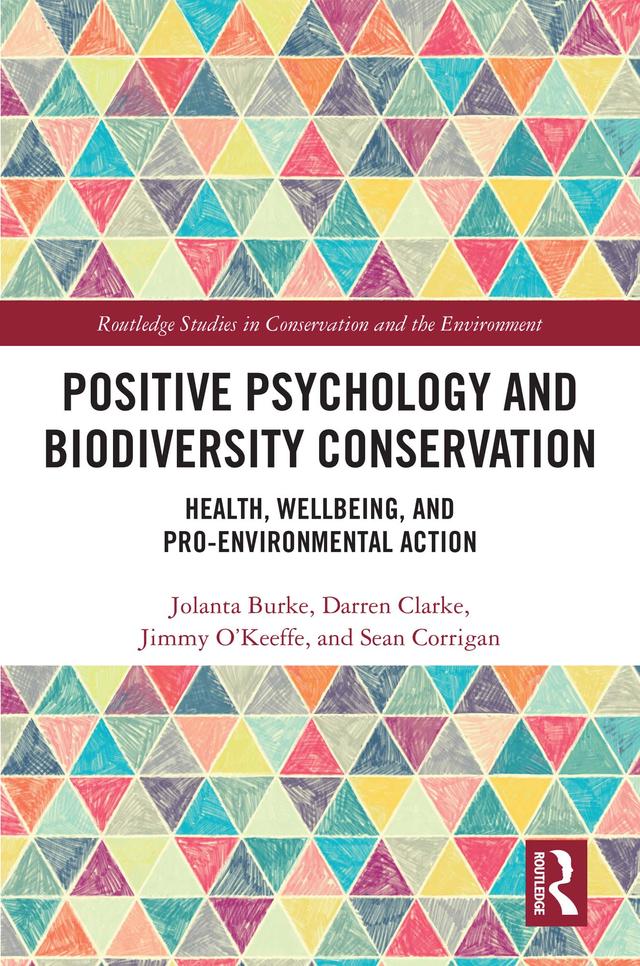 Positive Psychology and Biodiversity Conservation by Darren Clarke, Jimmy O'Keeffe, Jolanta Burke, Sean Corrigan