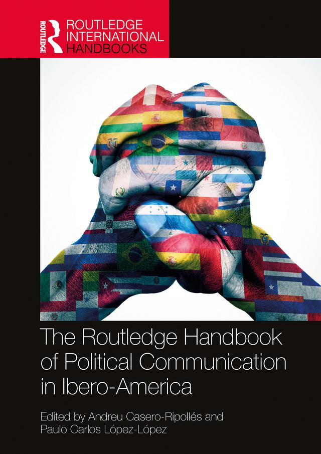 The Routledge Handbook of Political Communication in Ibero-America by Andreu Casero-Ripollés, Paulo Carlos López-López