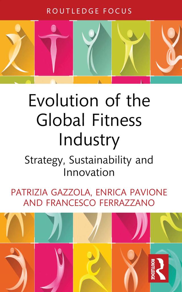 Evolution of the Global Fitness Industry by Enrica Pavione, Francesco Ferrazzano, Patrizia Gazzola