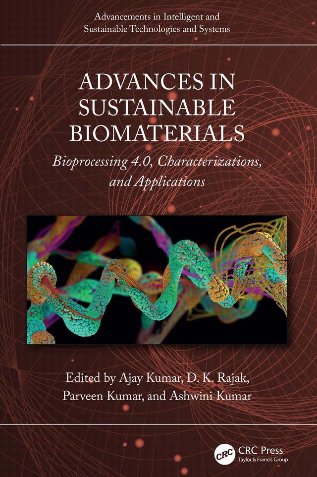 Advances in Sustainable Biomaterials by Ajay Kumar, Ashwini Kumar, D. K. Rajak, Parveen Kumar